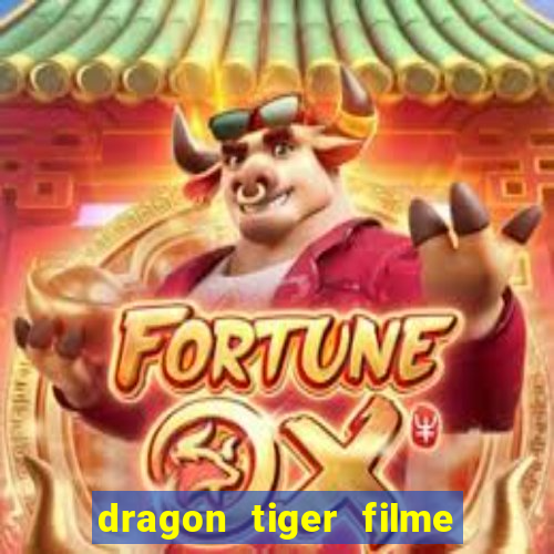 dragon tiger filme completo dublado online