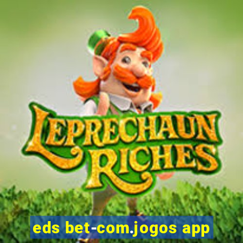 eds bet-com.jogos app