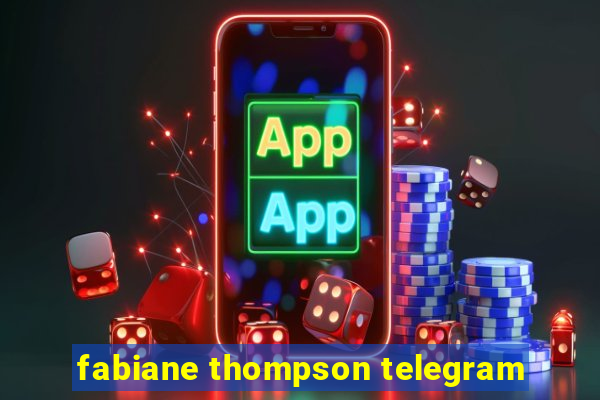 fabiane thompson telegram