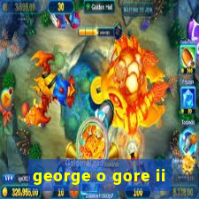 george o gore ii