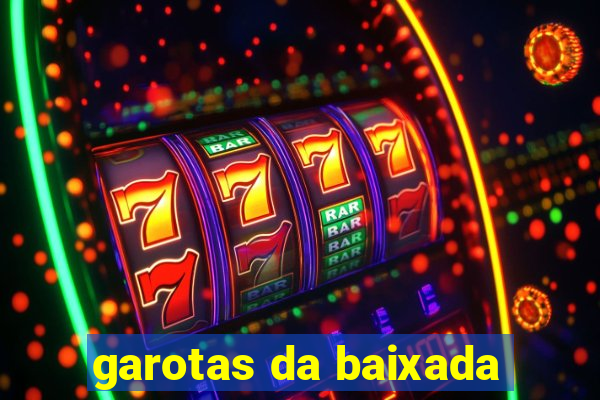 garotas da baixada