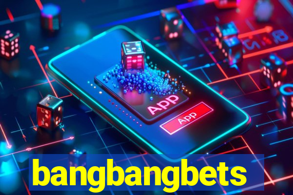 bangbangbets