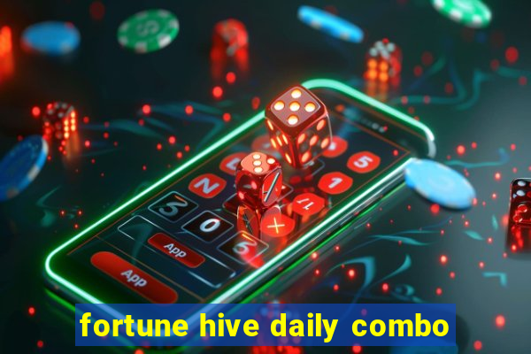 fortune hive daily combo