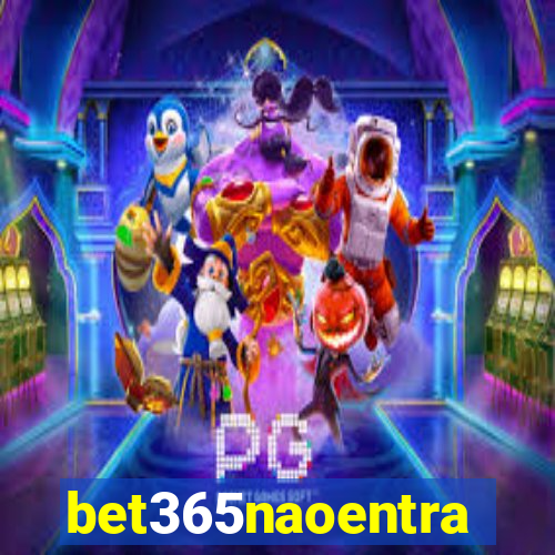 bet365naoentra