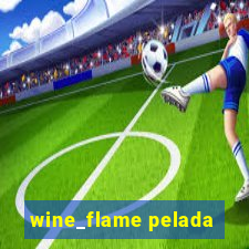 wine_flame pelada