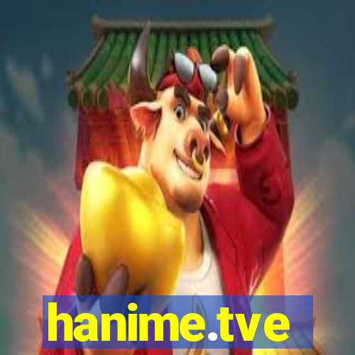 hanime.tve