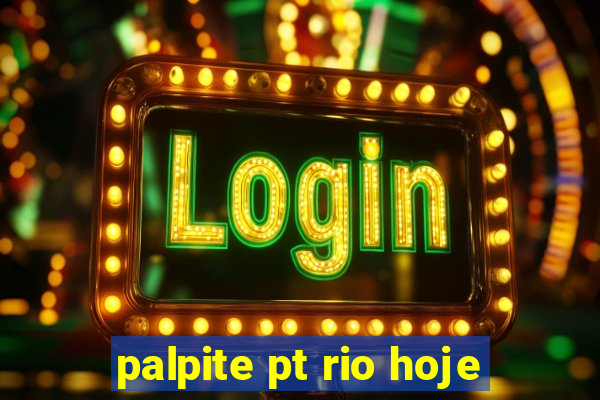 palpite pt rio hoje