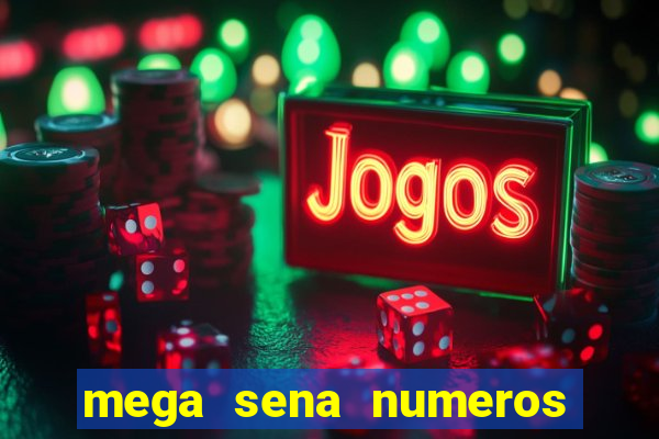 mega sena numeros que mais saem