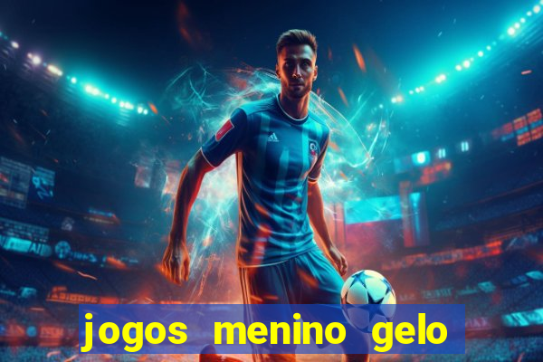 jogos menino gelo menina lava