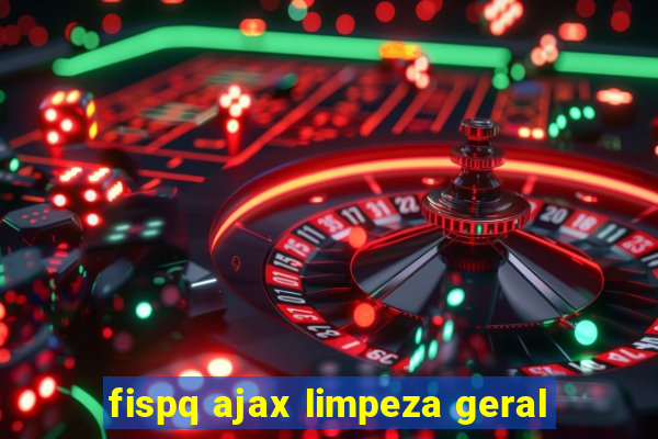 fispq ajax limpeza geral