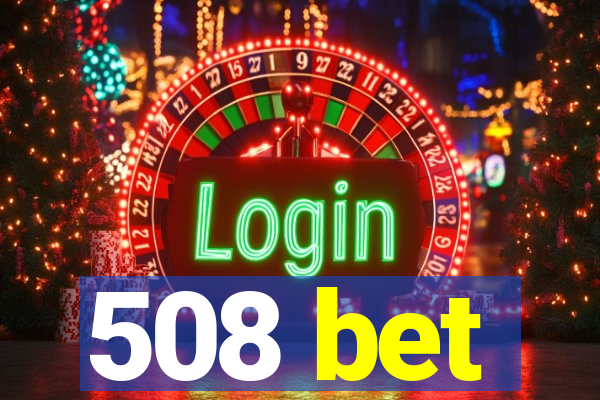 508 bet