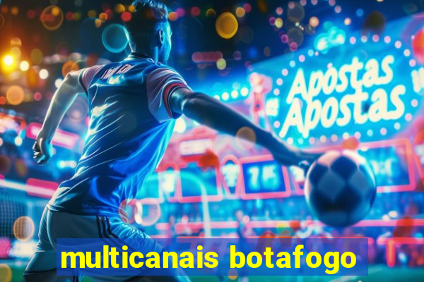 multicanais botafogo