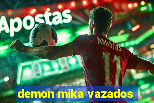 demon mika vazados