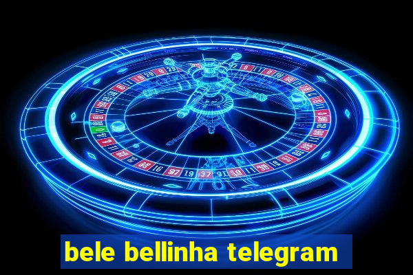 bele bellinha telegram