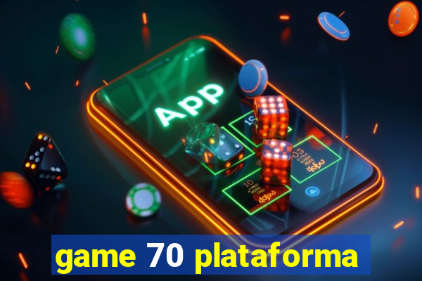 game 70 plataforma