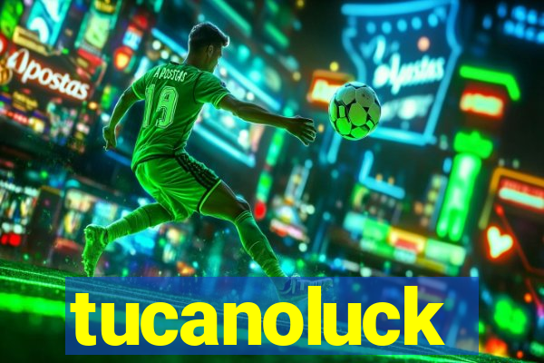 tucanoluck