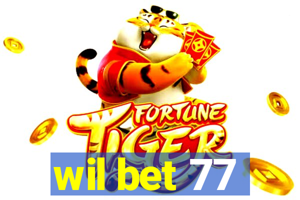 wil bet 77