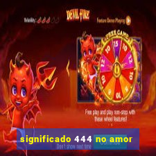 significado 444 no amor