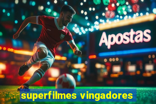 superfilmes vingadores