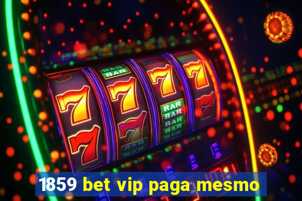 1859 bet vip paga mesmo