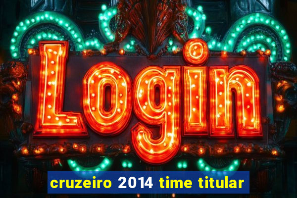 cruzeiro 2014 time titular