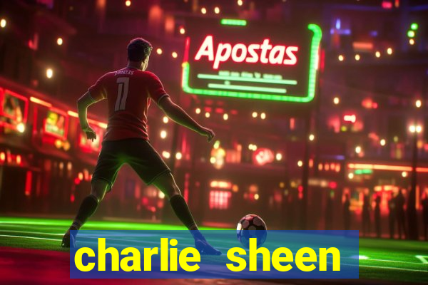 charlie sheen fortuna 2023