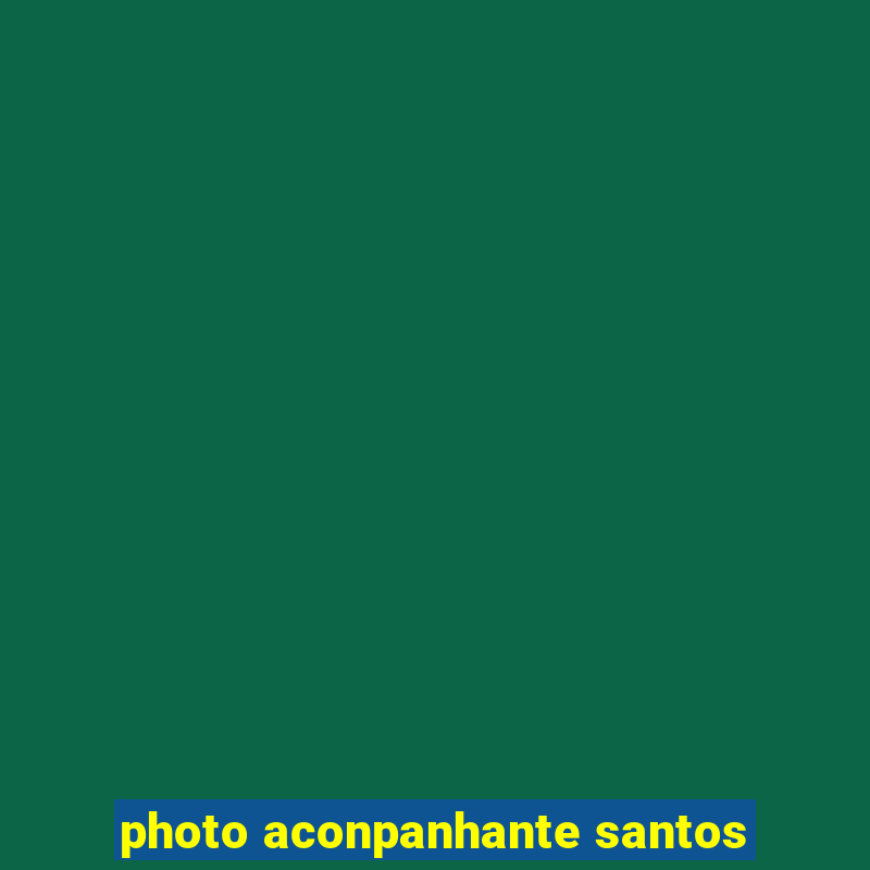 photo aconpanhante santos