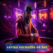 cartao vermelho na bet