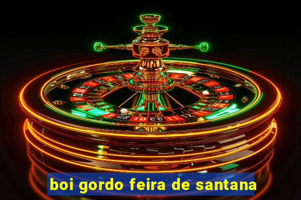 boi gordo feira de santana