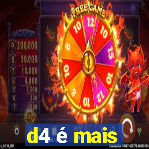 d4 é mais