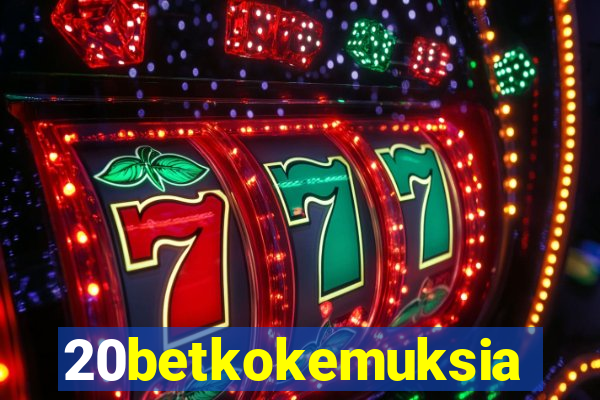 20betkokemuksia