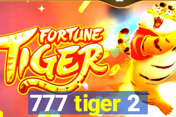 777 tiger 2