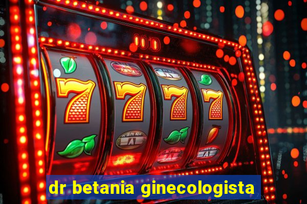 dr betania ginecologista