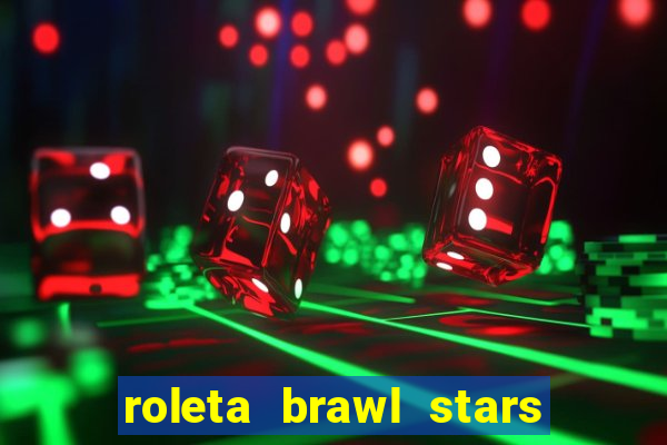 roleta brawl stars 2024 85 brawlers