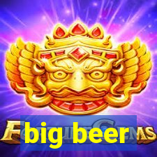 big beer