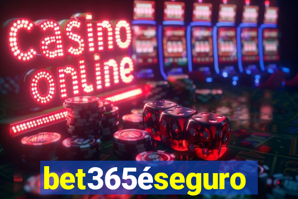 bet365éseguro