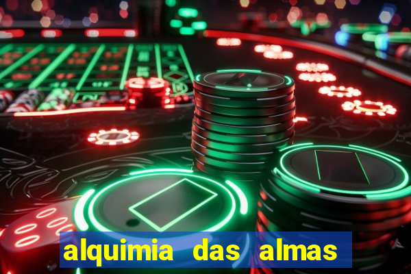 alquimia das almas 3 temporada