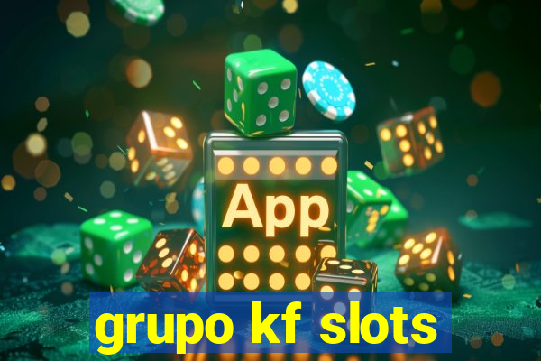 grupo kf slots