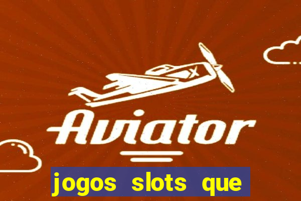 jogos slots que pagam no cadastro