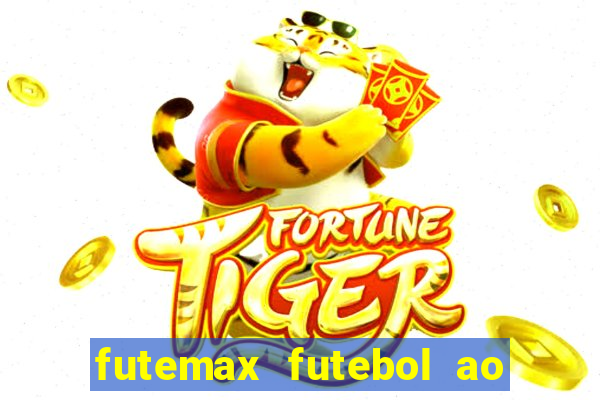 futemax futebol ao vivo hoje