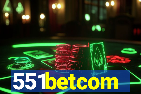 551betcom