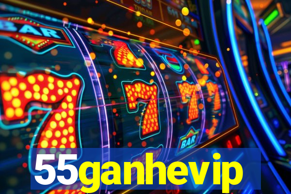 55ganhevip