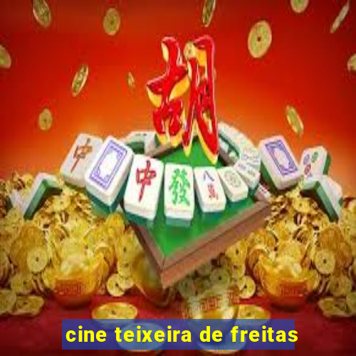 cine teixeira de freitas