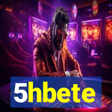 5hbete