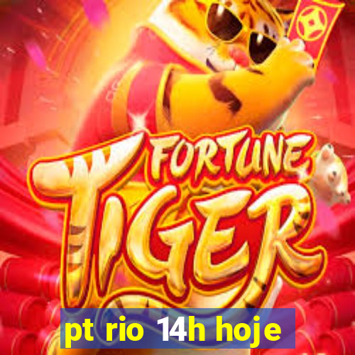 pt rio 14h hoje