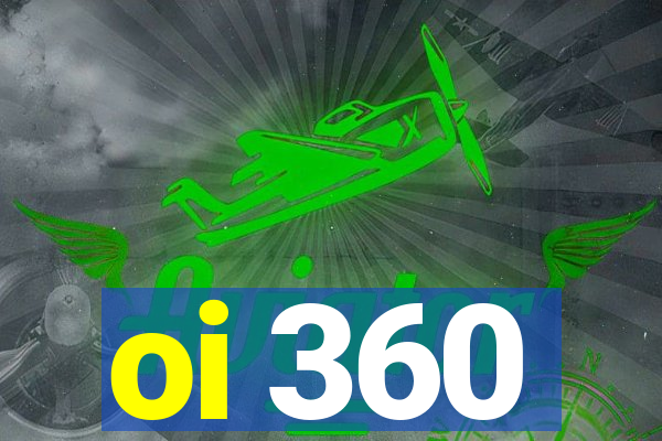 oi 360