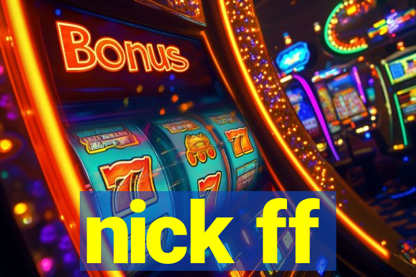 nick ff