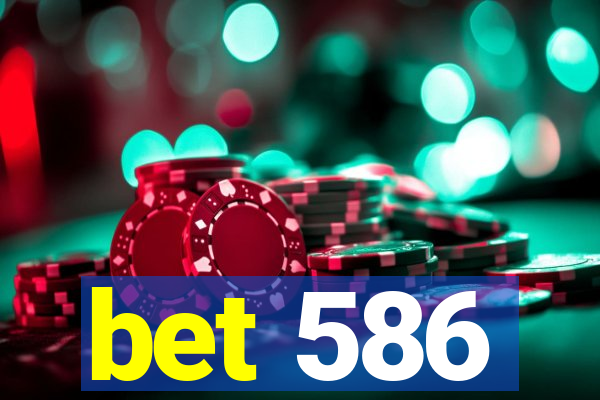 bet 586