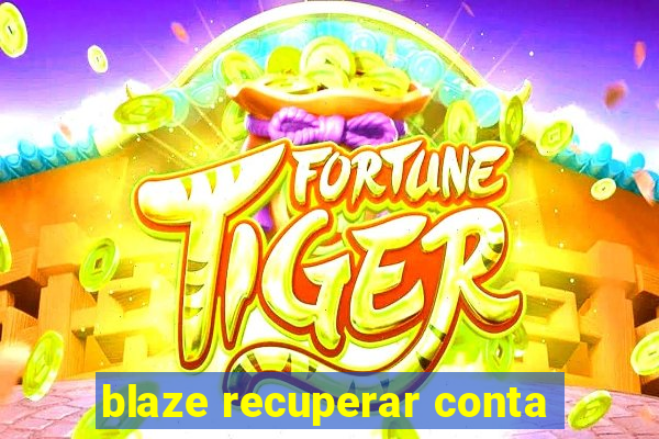 blaze recuperar conta