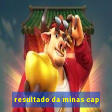 resultado da minas cap